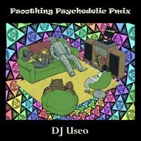 DJ Useo - Psoothing Psychedelic Pmix by DJ Konrad Useo