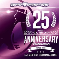 25 Years DEMOLITION ROLLERS Celebration Label Mix by DRUMMACHINE by Demolition Rollers