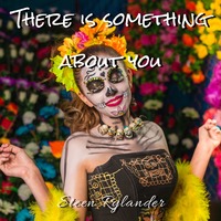 There is Something About You by Steen Rylander