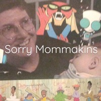 Hepster Pat - Sorry Mommakins by Hepster Pat