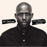 MR DELUXE | FOUR SEASONS | PART 10 by Mr. Deluxe