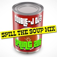 Double J's Spill The Soup Spring 2016 Mix by DoublejDjs