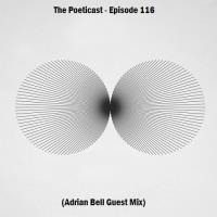 The Poeticast - Episode 116 (Adrian Bell Guest Mix) by The Poeticast