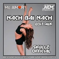 Nach Bai Nach (Edit Mix) - DJ Skullz by AIDM