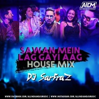 Sawan Mein Lag Gayi Aag (House Mix) DJ Sarfraz by AIDM