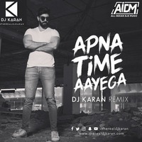 Apna Time Aayega (Remix) - DJ Karan by AIDM