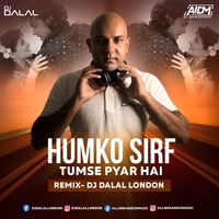 Humko Sirf Tumse Pyar Hai (Remix) - DJ Dalal London by AIDM