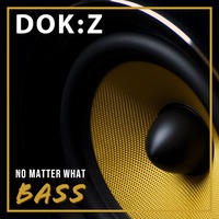 Dok:Z - No Matter What Bass (UKGarage) by Dok:Z