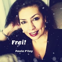 Frei! -  Paula P'Cay by Paula P'Cay