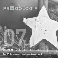 Kandinsky - It's All Jazz Anyway Vol. 2 [progoak15] by Progolog Adventskalender [progoak21]