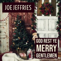 God Rest Ye Merry Gentlemen by Joe Jeffries