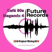 FutureRecords - Cafe 90s Megamix 4 by FutureRecords
