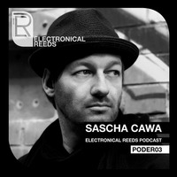 Sascha Cawa - Electronical Reeds Podcast #03 by Electronical Reeds