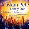 Alaskan Pete (dj flight) Believers N Achievers &amp;amp; Lonely Star