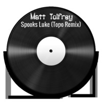 Matt Tolfrey - Spooks Luke (Topo Remix) by Topo