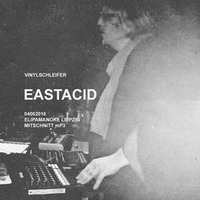 Vinylschleifer Eastacid 04062016 ElipamanokeLeipzig Mix+Live Mitschnitt by VinylschleiferCrew