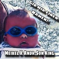 Gib mir einen Namen / Meikel X Andr.Son King / M.K 7 Records / Sound RE-LOADED by Meikel X. Andr.Son                 KING OF TECHNO