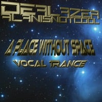 Dealazer &amp; alanisnotcool - A Place Without Space feat. Dealazer #Hot #VocalTrance by DEA Lazer - Dealazer