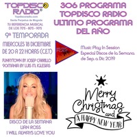 306 Programa Topdisco Especial Fin de Año 2019 - 19.12.2019 by Topdisco Radio