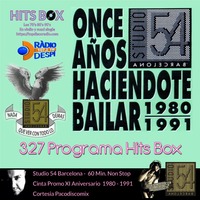 327 Programa Hits Box - Studio 54 Barcelona - Cinta promo 11 Años haciendote bailar 1980 - 1991 by Topdisco Radio