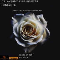 Gosto Delicioso Sessions #30 Mixed By Sir PeleZar by Thabo Phelephe