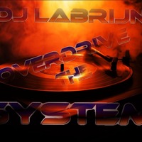 Dj Labrijn - Overdrive the System by Dj Labrijn