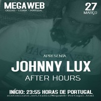 Johnny Lux - After Hours Megaweb Radio (27 March 2017) - Cascais - Lisbon - Portugal by Johnny Lux
