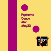 Poptastic Dance Mix MAY22 by djbt