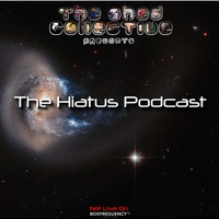 The Shed Collective presents The Hiatus Podcast. by Douglas Deep's Shed Collective