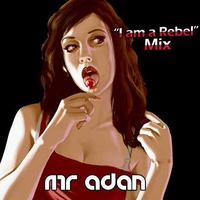 MrADAN I'm a Rebel Mix by Mr ADAN