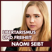 Naomi Seibt: Libertarismus und Freiheit by eingeschenkt.tv