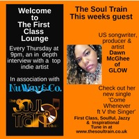 The First Class Lounge on The Soul Train with guest Dawn McGhee of Glow 15th July 2021 by The Soul Train