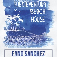Fano Sánchez - Fuerteventura Beach House Session Agosto 2016 by Fano Sánchez