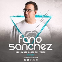 Fano Sánchez - PreSummer House Selection 2017 by Fano Sánchez