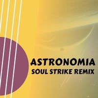 Astronomia (Soul Strike Remix) by Soul Strike