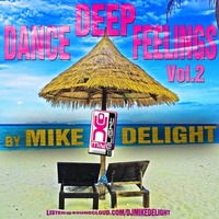 MIKE DELIGHT - DEEP DANCE FEELINGS Vol.2 (#mixtape) by Mike Delight