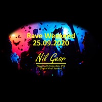 Rave Weekend 25.09.2020 by Nil Geor (Official) German Techno DJ