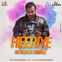 Heeriye - Dj Karan Ladage Remix by Dj Karan