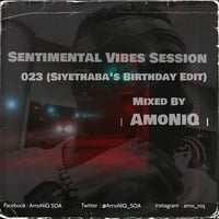 Sentimental Vibes Session #023 (Siyethaba's Birthday Edit) Mixed By AmoNiQ by AmoNiQ