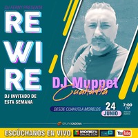 Rewire 24 Jun 2022 DJ MUPPET CUAHUTLA by Dj Ferny / Rewire Sessions