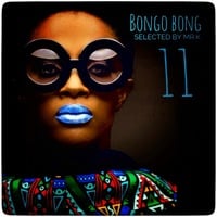 Bongo Bong vol.11 - Selected by Mr.K by Mr.K