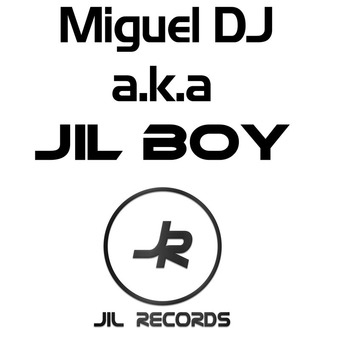 Miguel DJ a.k.a. Jil Boy