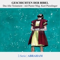 GESCHICHTEN DER BIBEL: 2.Abraham | Pastor Mag. Kurt Piesslinger