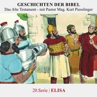 GESCHICHTEN DER BIBEL: 20.Elisa | Pastor Mag. Kurt Piesslinger