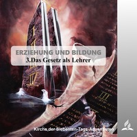 ERZIEHUNG UND BILDUNG - 3.Das Gesetz als Lehrer | Pastor Mag. Kurt Piesslinger