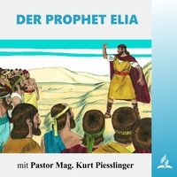 DER PROPHET ELIA | Pastor Mag. Kurt Piesslinger