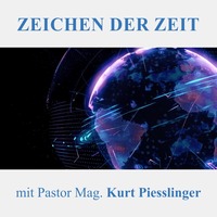 ZEICHEN DER ZEIT | Pastor Mag. Kurt Piesslinger