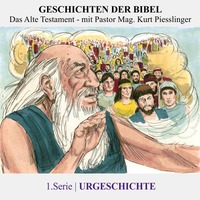 GESCHICHTEN DER BIBEL:  1.URGESCHICHTE | Pastor Mag. Kurt Piesslinger