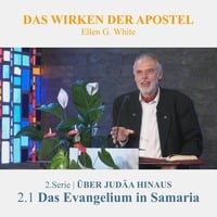 2.1 Das Evangelium in Samaria - ÜBER JUDÄA HINAUS | DAS WIRKEN DER APOSTEL - Pastor Mag. Kurt Piesslinger by Christliche Ressourcen