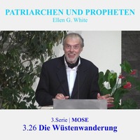 3.26 Die Wüstenwanderung - 3.MOSE | PATRIARCHEN UND PROPHETEN - Pastor Mag. Kurt Piesslinger by Christliche Ressourcen